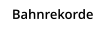 Bahnrekorde