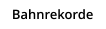 Bahnrekorde